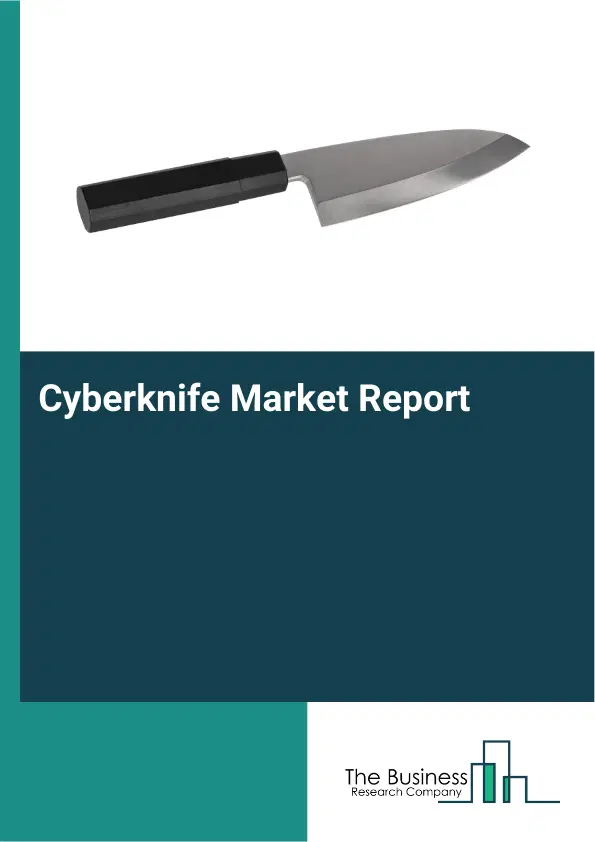 Cyberknife Market Report 2026 Cyberknife Market Report 2026