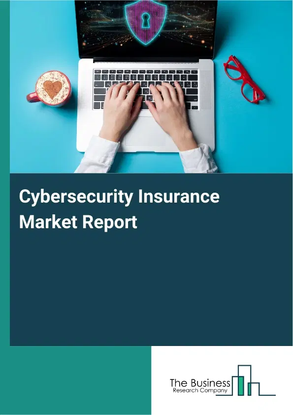 Cybersecurity Insurance Market Report 2026 Cybersecurity Insurance Market Report 2026