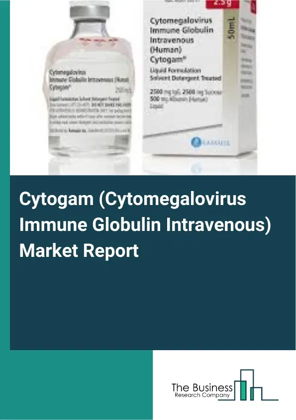 Cytogam (Cytomegalovirus Immune Globulin Intravenous) Market Report 2026 Cytogam (Cytomegalovirus Immune Globulin Intravenous) Market Report 2026