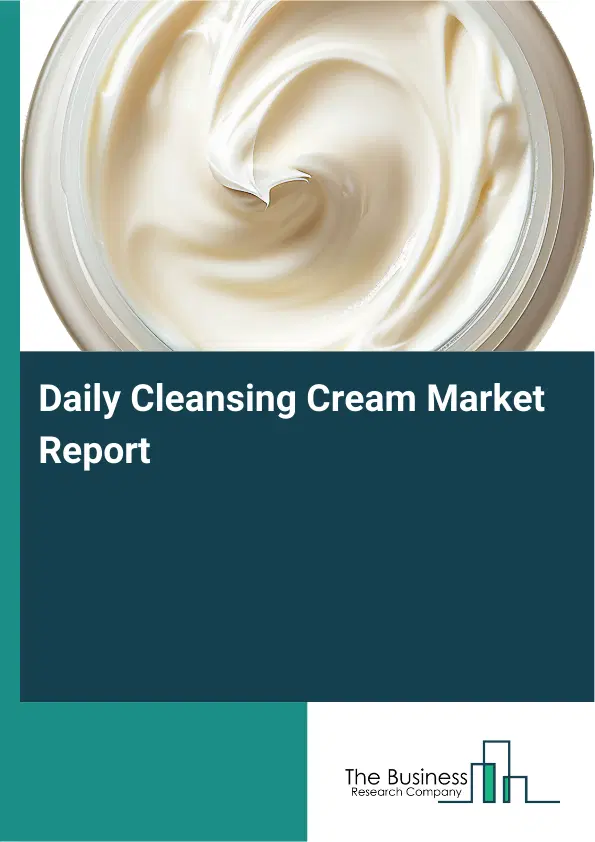 Daily Cleansing Cream Market Report 2026 Daily Cleansing Cream Market Report 2026