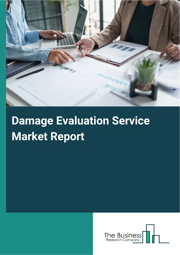 Damage Evaluation Service Market Report 2026 Damage Evaluation Service Market Report 2026