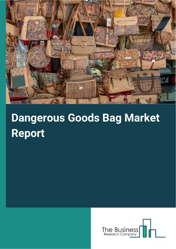 Dangerous Goods Bag Market Report 2026 Dangerous Goods Bag Market Report 2026