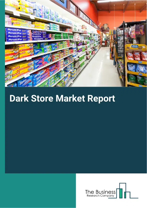 Dark Store Market Report 2026 Dark Store Market Report 2026