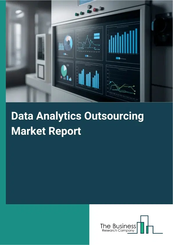 Data Analytics Outsourcing Market Report 2026 Data Analytics Outsourcing Market Report 2026