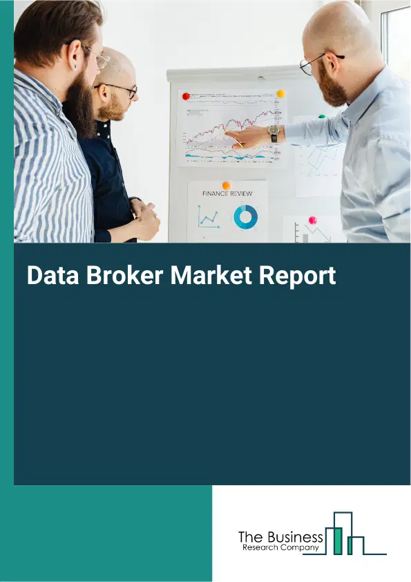 Data Broker Market Report 2026 Data Broker Market Report 2026