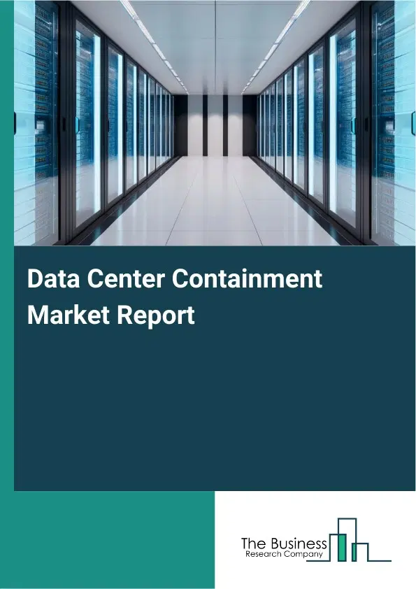 Data Center Containment Market Report 2026 Data Center Containment Market Report 2026