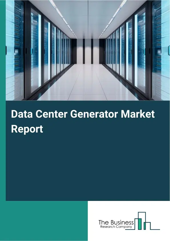 Data Center Generator Market Report 2026 Data Center Generator Market Report 2026
