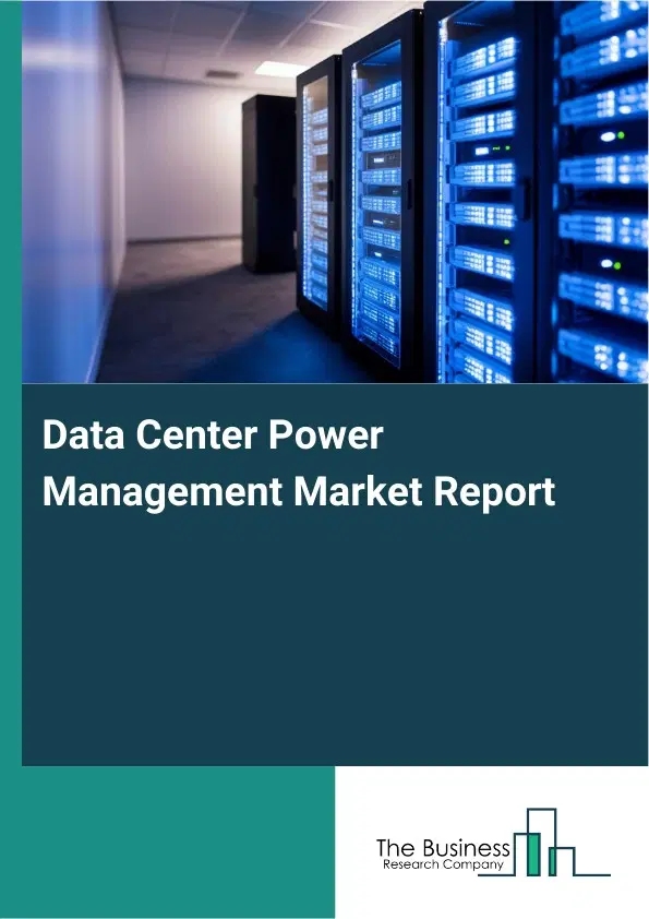 Data Center Power Management Market Report 2026 Data Center Power Management Market Report 2026
