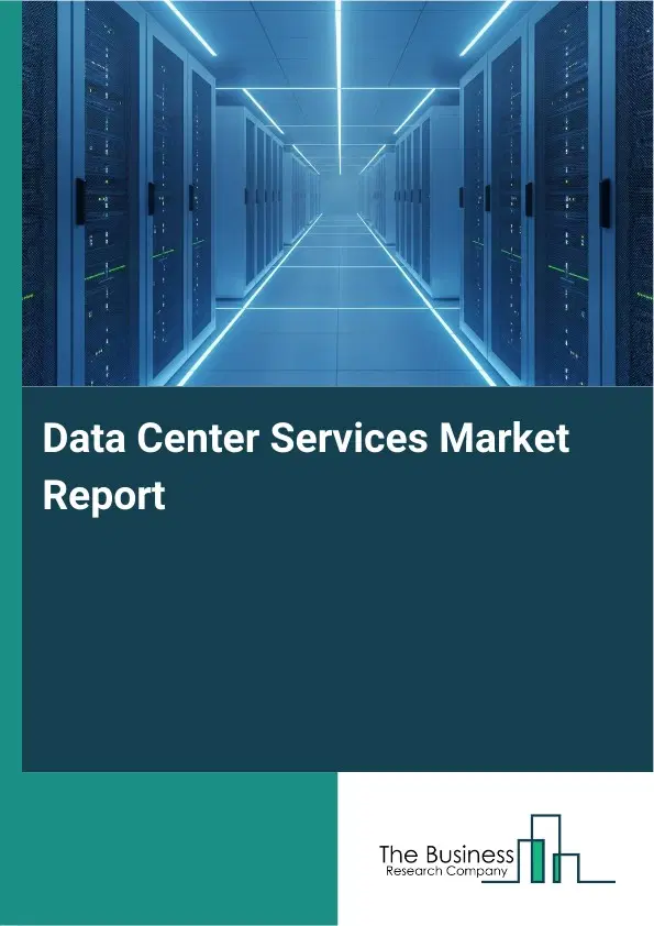 Data Center Services Market Report 2026 Data Center Services Market Report 2026