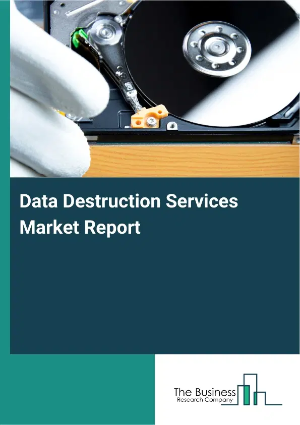 Data Destruction Services Market Report 2026 Data Destruction Services Market Report 2026
