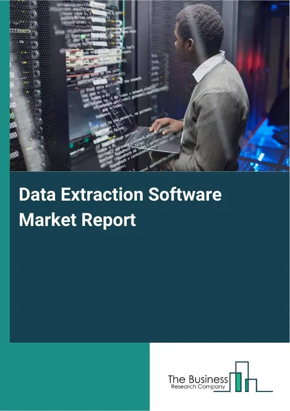 Data Extraction Software Market Report 2026 Data Extraction Software Market Report 2026