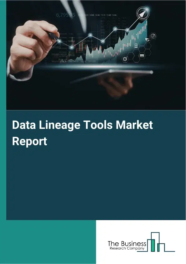 Data Lineage Tools Market Report 2026 Data Lineage Tools Market Report 2026