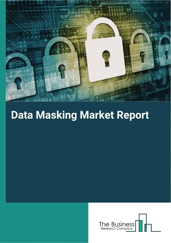 Data Masking Market Report 2026 Data Masking Market Report 2026