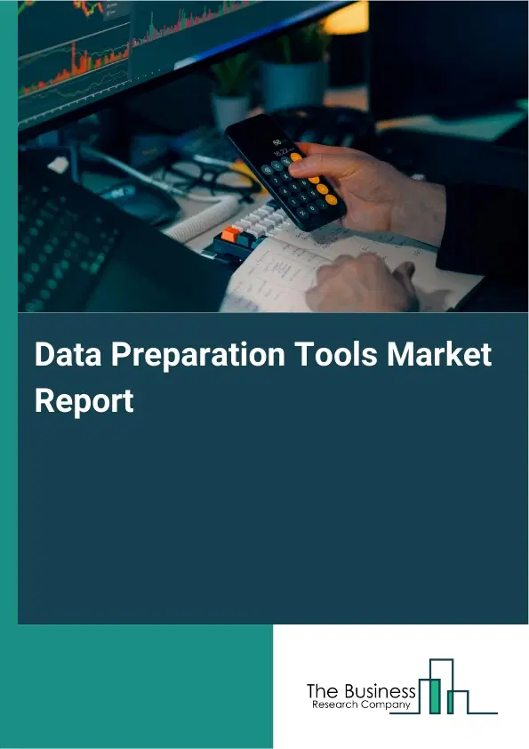 Data Preparation Tools Market Report 2026 Data Preparation Tools Market Report 2026