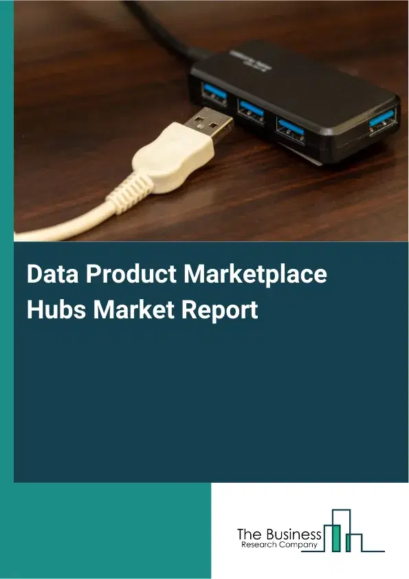 Data Product Marketplace Hubs Market Report 2026 Data Product Marketplace Hubs Market Report 2026