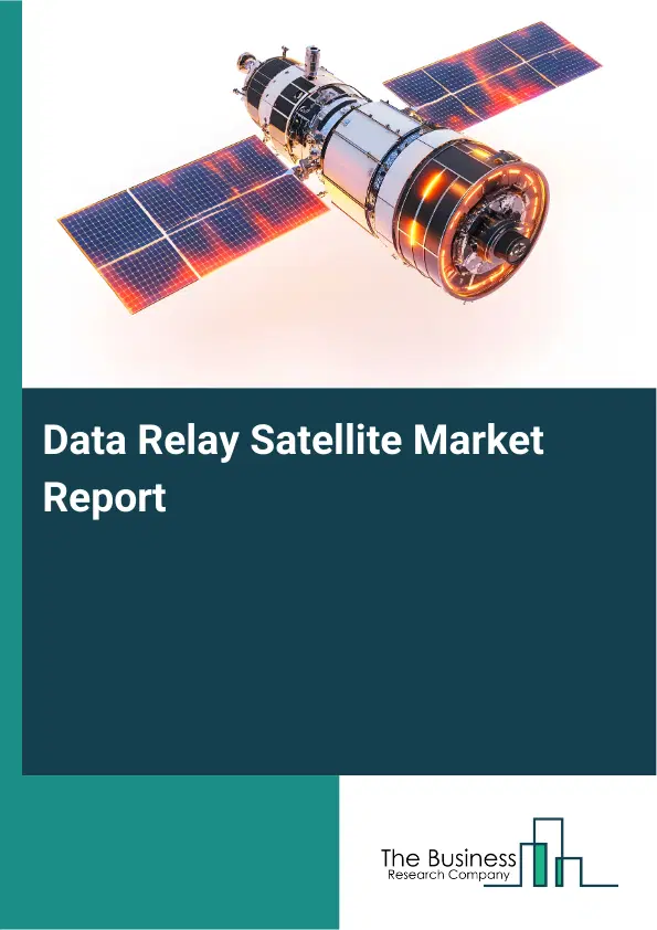 Data Relay Satellite Market Report 2026 Data Relay Satellite Market Report 2026