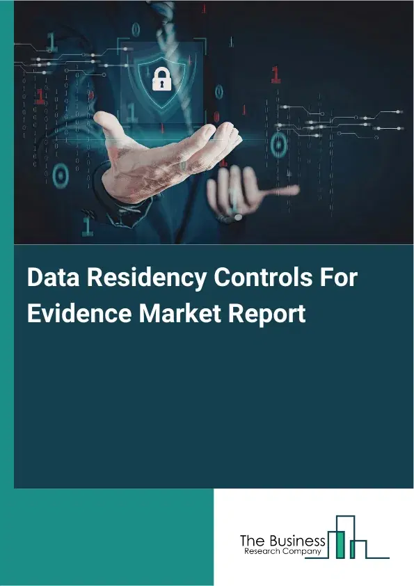 Data Residency Controls For Evidence Market Report 2026 Data Residency Controls For Evidence Market Report 2026