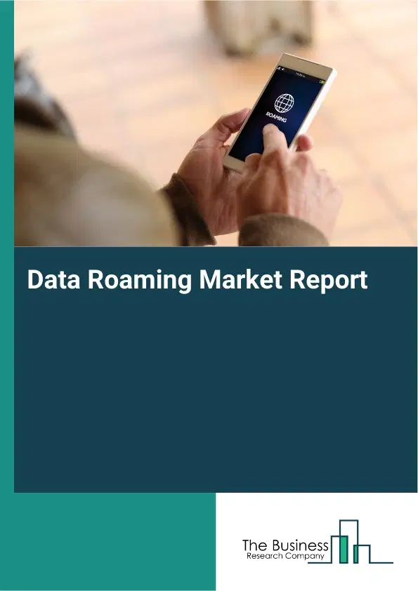 Data Roaming Market Report 2026 Data Roaming Market Report 2026