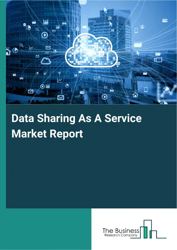 Data Sharing As A Service Market Report 2026 Data Sharing As A Service Market Report 2026