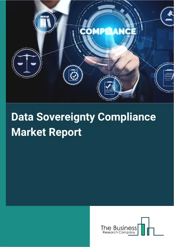 Data Sovereignty Compliance Market Report 2026 Data Sovereignty Compliance Market Report 2026