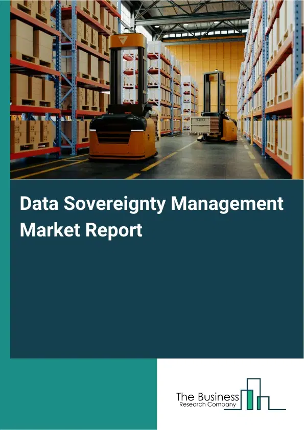 Data Sovereignty Management Market Report 2026 Data Sovereignty Management Market Report 2026