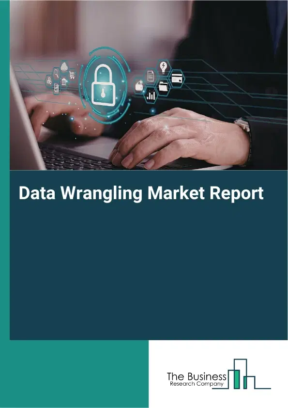 Data Wrangling Market Report 2026 Data Wrangling Market Report 2026