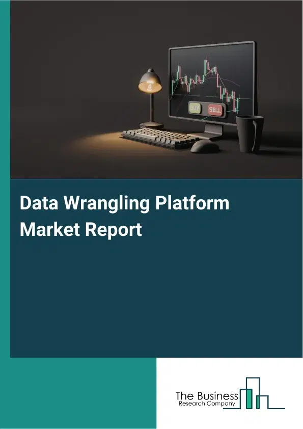 Data Wrangling Platform Market Report 2026 Data Wrangling Platform Market Report 2026