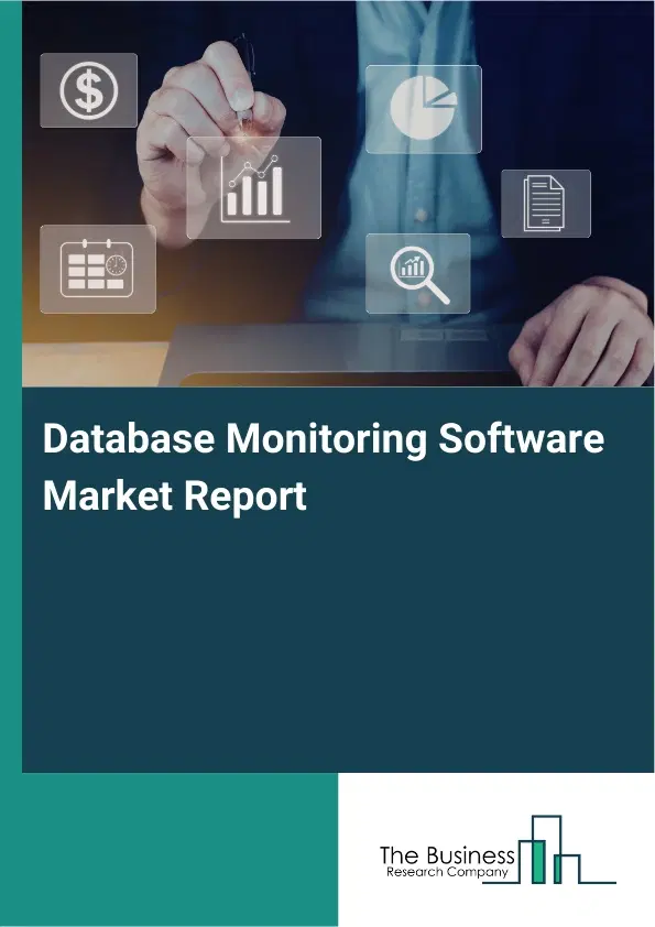 Database Monitoring Software Market Report 2026 Database Monitoring Software Market Report 2026