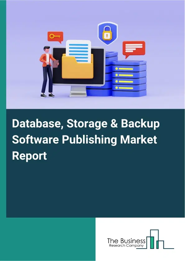Database, Storage & Backup Software Publishing Market Report 2026 Database, Storage & Backup Software Publishing Market Report 2026