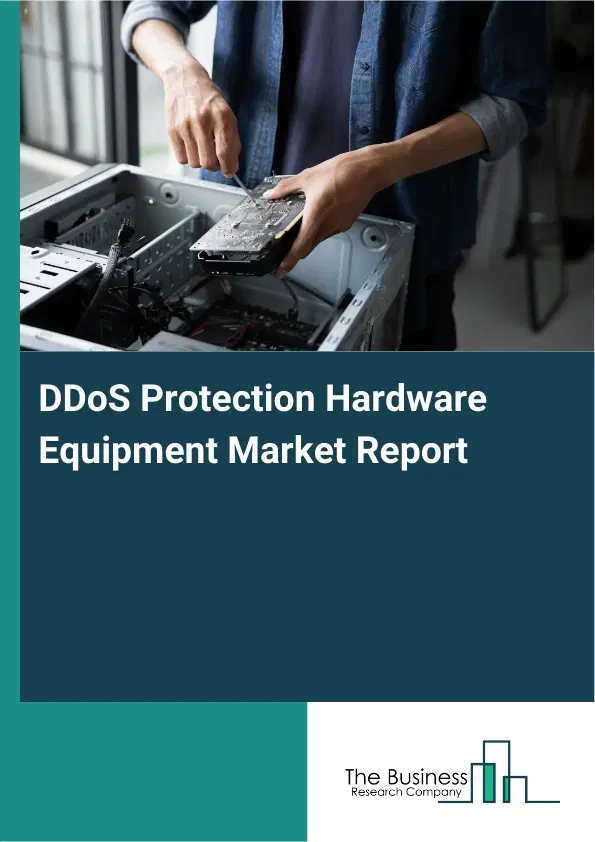 DDoS Protection Hardware Equipment Market Report 2026 DDoS Protection Hardware Equipment Market Report 2026