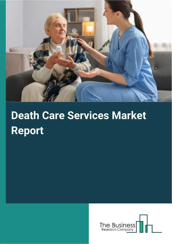 Death Care Services Market Report 2026 Death Care Services Market Report 2026