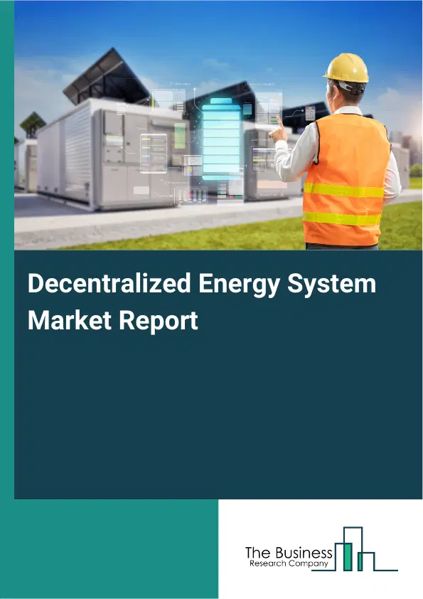 Decentralized Energy System Market Report 2026 Decentralized Energy System Market Report 2026