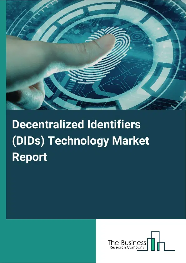 Decentralized Identifiers (DIDs) Technology Market Report 2026 Decentralized Identifiers (DIDs) Technology Market Report 2026
