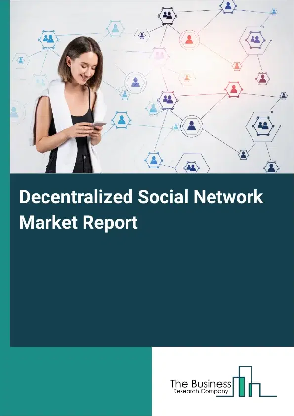 Decentralized Social Network Market Report 2026 Decentralized Social Network Market Report 2026