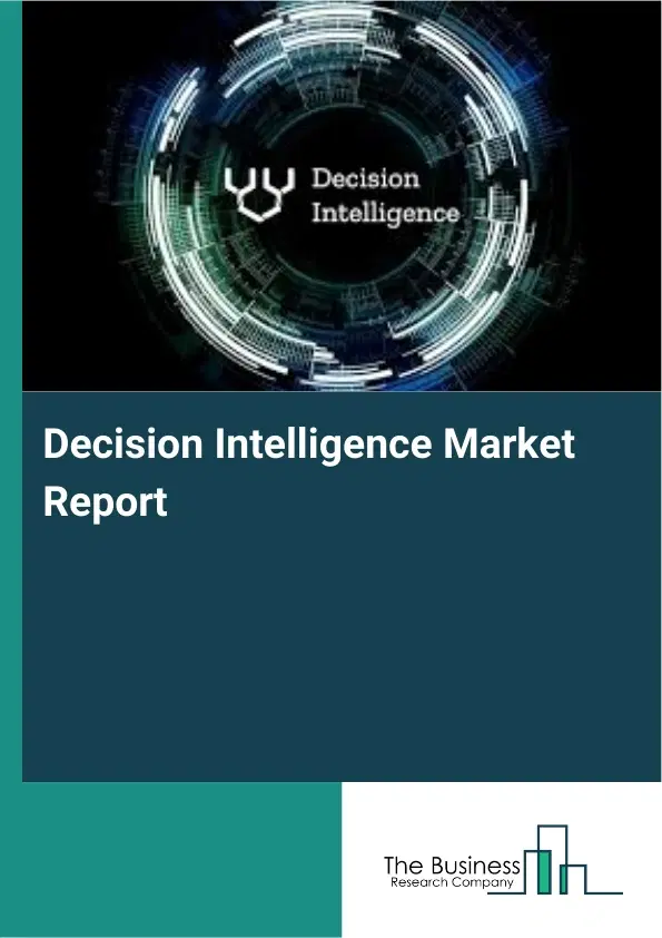 Decision Intelligence Market Report 2026 Decision Intelligence Market Report 2026