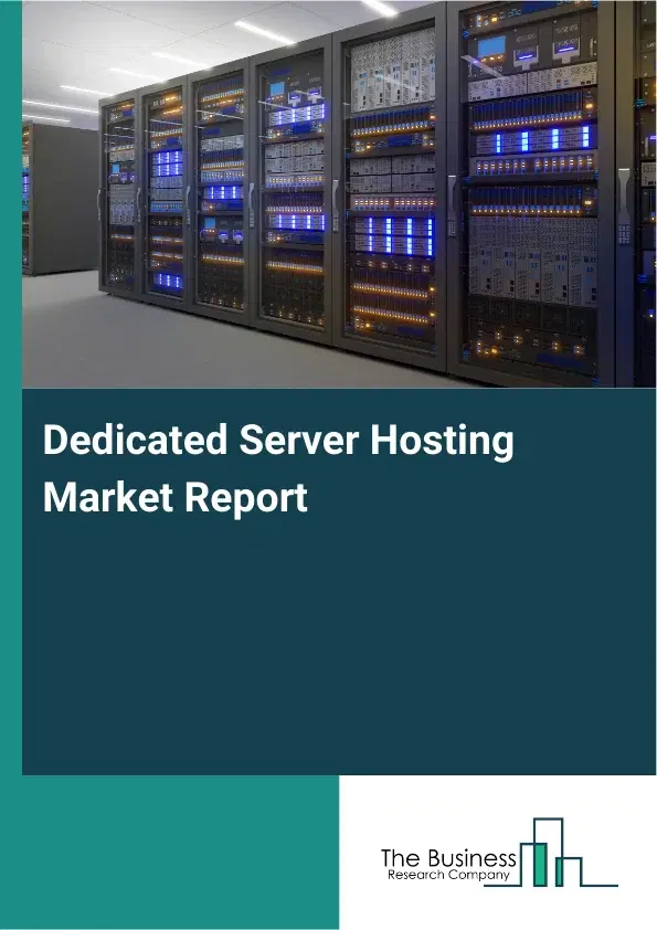 Dedicated Server Hosting Market Report 2026 Dedicated Server Hosting Market Report 2026