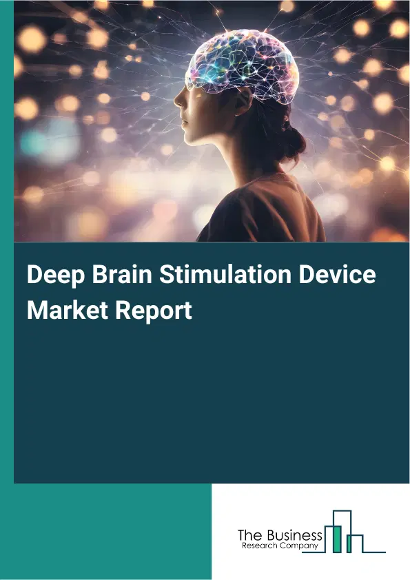 Deep Brain Stimulation Device Market Report 2026 Deep Brain Stimulation Device Market Report 2026