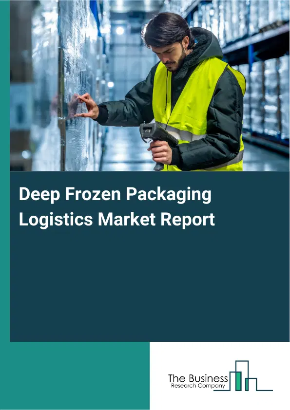 Deep Frozen Packaging Logistics Market Report 2026 Deep Frozen Packaging Logistics Market Report 2026