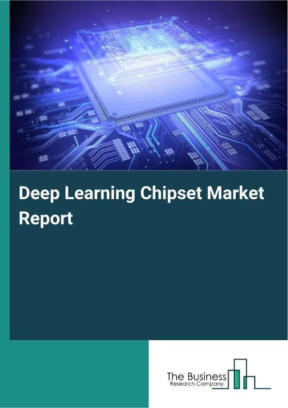Deep Learning Chipset Market Report 2026 Deep Learning Chipset Market Report 2026