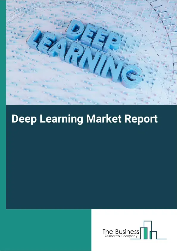 Deep Learning Market Report 2026 Deep Learning Market Report 2026