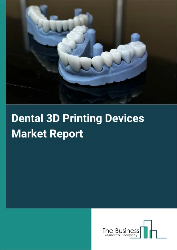 Dental 3D Printing Devices Market Report 2026 Dental 3D Printing Devices Market Report 2026