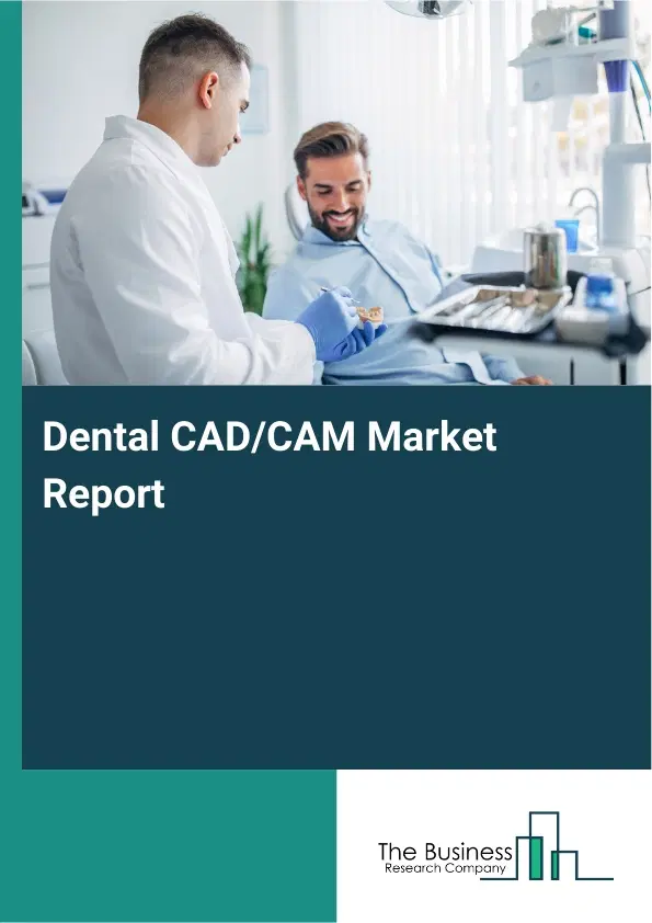 Dental CAD/CAM Market Report 2026 Dental CAD/CAM Market Report 2026