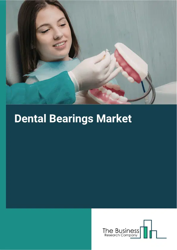 Dental Bearings Market Report 2026 Dental Bearings Market Report 2026