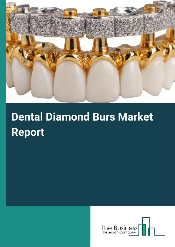Dental Diamond Burs Market Report 2026 Dental Diamond Burs Market Report 2026