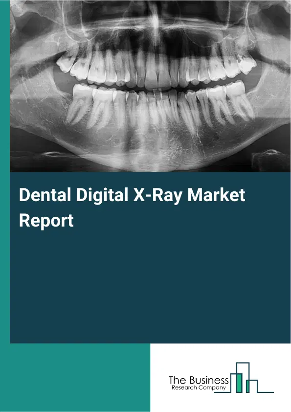 Dental Digital X-Ray Market Report 2026 Dental Digital X-Ray Market Report 2026