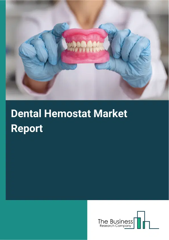 Dental Hemostat Market Report 2026 Dental Hemostat Market Report 2026