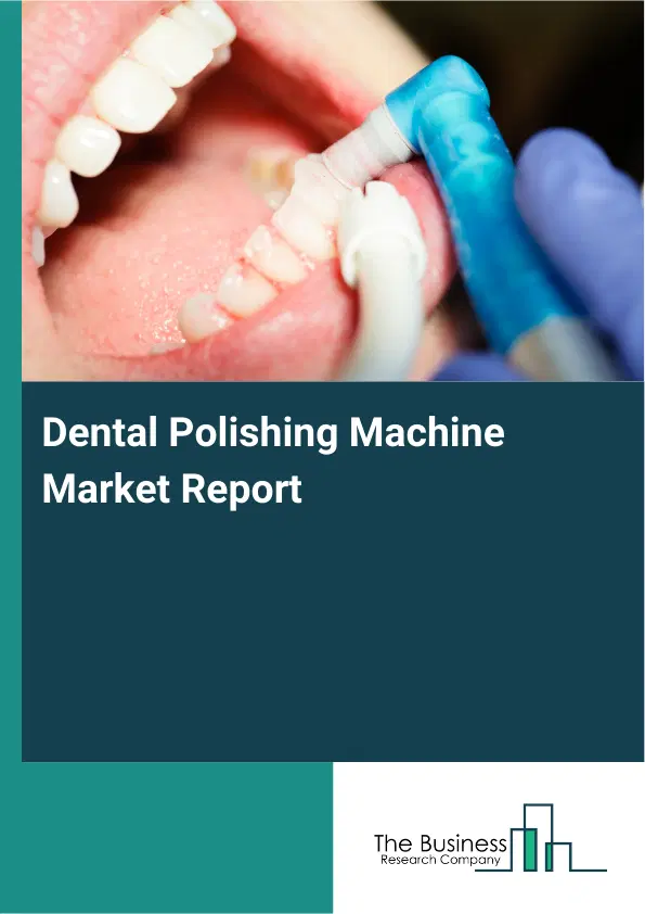 Dental Polishing Machine Market Report 2026 Dental Polishing Machine Market Report 2026