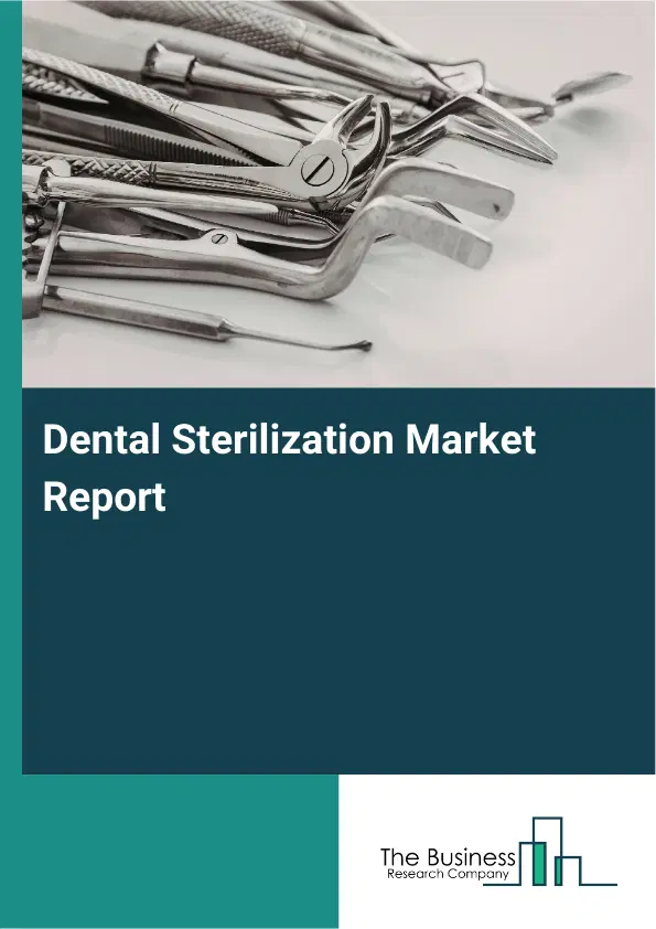 Dental Sterilization Market Report 2026 Dental Sterilization Market Report 2026