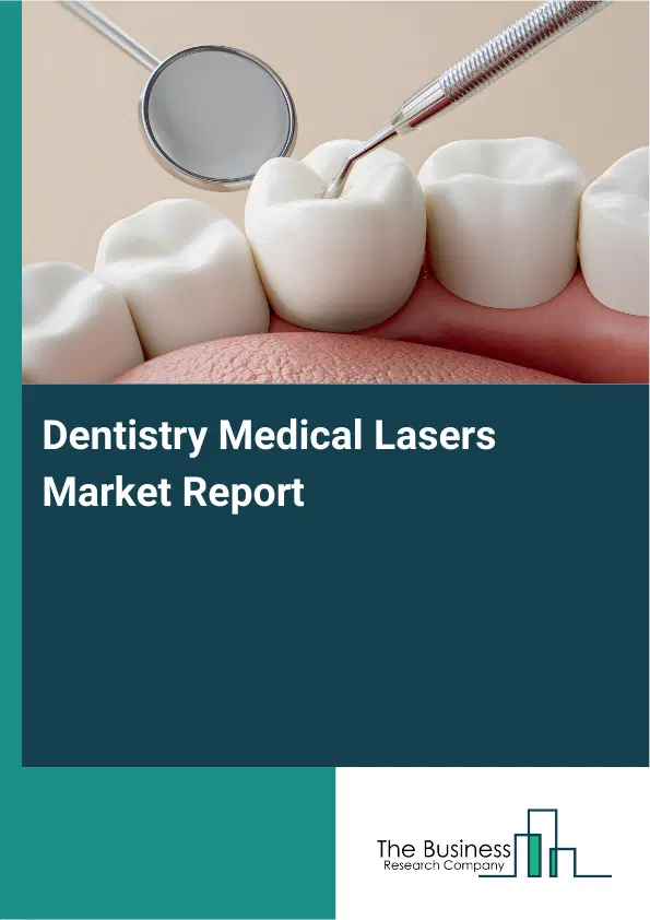 Global Dentistry Medical Lasers Market Report 2026 Global Dentistry Medical Lasers Market Report 2026
