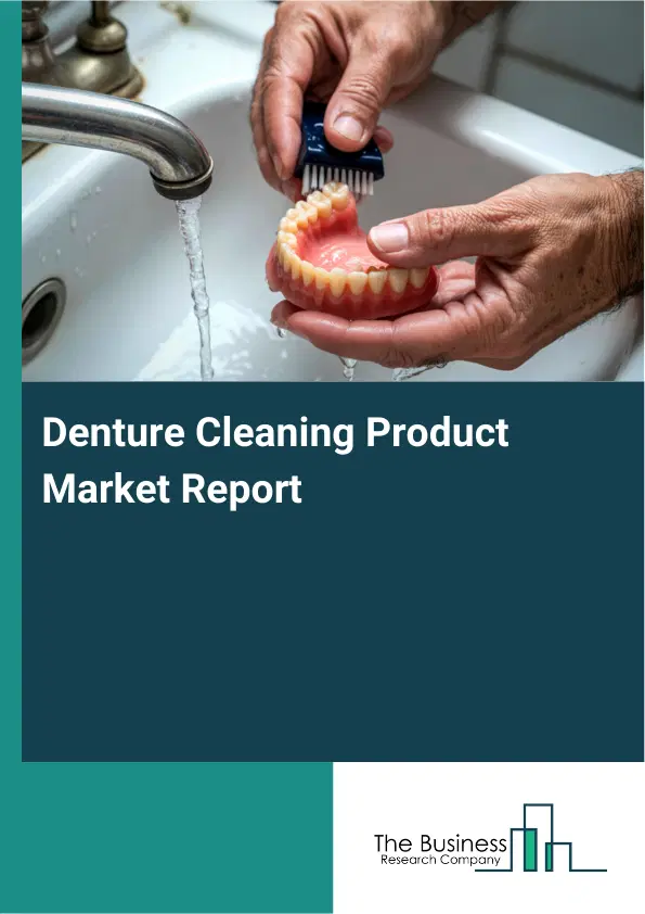 Global Denture Cleaning Product Market Report 2026 Global Denture Cleaning Product Market Report 2026
